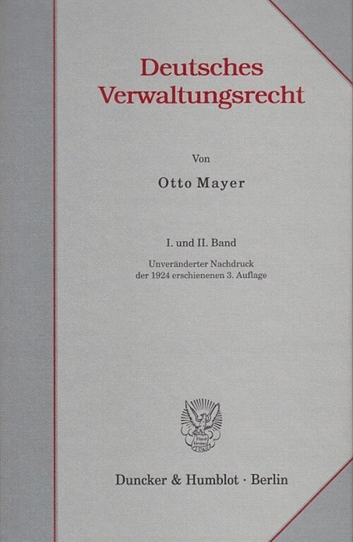 Deutsches Verwaltungsrecht. I. Und II. Band: (Aus Binding, Systematisches Handbuch Der Deutschen Rechtswissenschaft) (Hardcover)