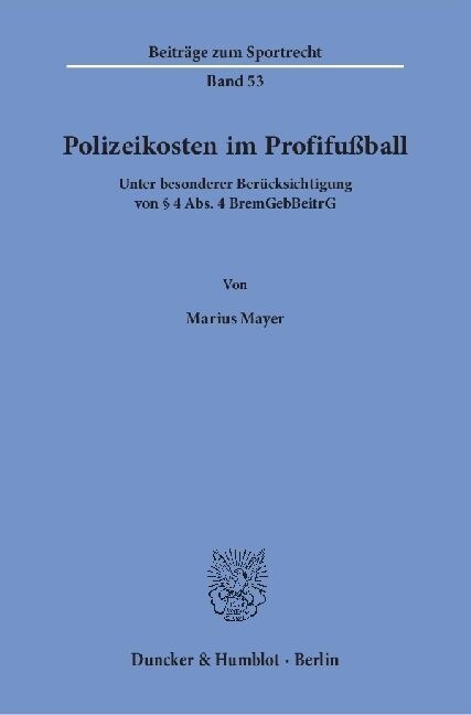 Polizeikosten Im Profifussball: Unter Besonderer Berucksichtigung Von 4 Abs. 4 Bremgebbeitrg (Paperback)