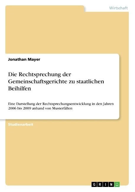 Die Rechtsprechung der Gemeinschaftsgerichte zu staatlichen Beihilfen: Eine Darstellung der Rechtsprechungsentwicklung in den Jahren 2006 bis 2009 anh (Paperback)