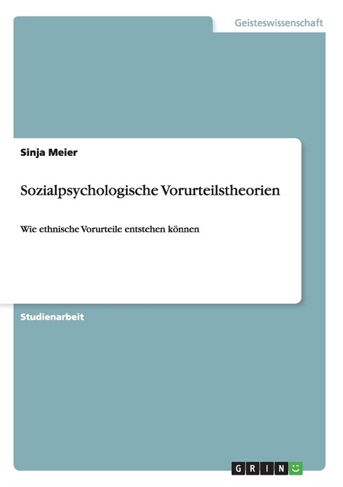 Sozialpsychologische Vorurteilstheorien: Wie ethnische Vorurteile entstehen k?nen (Paperback)