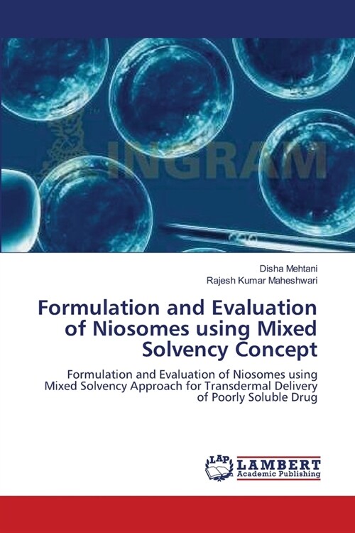 Formulation and Evaluation of Niosomes using Mixed Solvency Concept (Paperback)