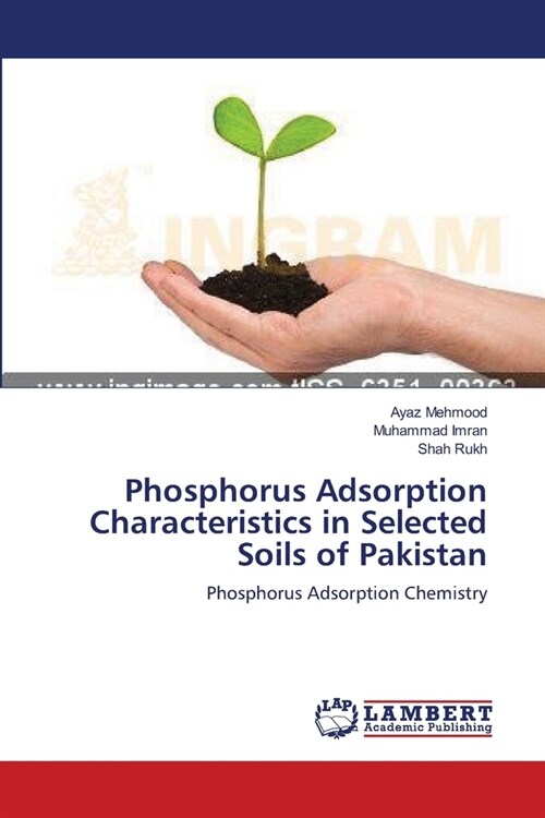 Phosphorus Adsorption Characteristics in Selected Soils of Pakistan (Paperback)