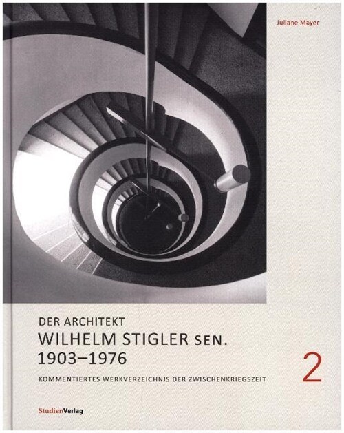 Der Architekt Wilhelm Stigler sen. 1903-1976.. Bd.2 (Hardcover)