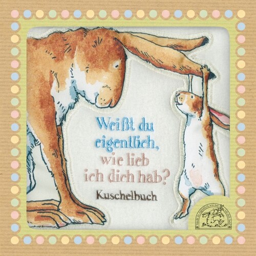 Weißt du eigentlich, wie lieb ich dich hab？, Stoffbilderbuch (General Merchandise)