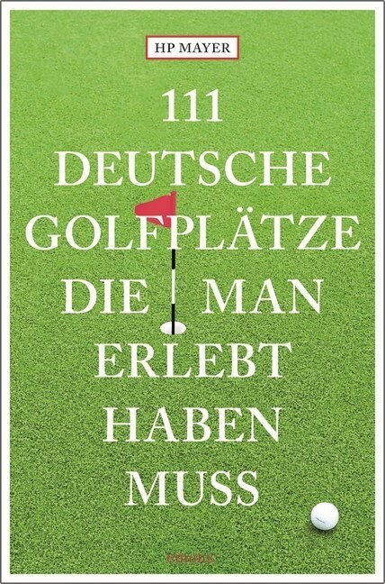 111 deutsche Golfplatze, die man erlebt haben muss (Paperback)