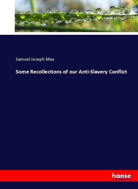 Some Recollections of our Anti-Slavery Conflict (Paperback)