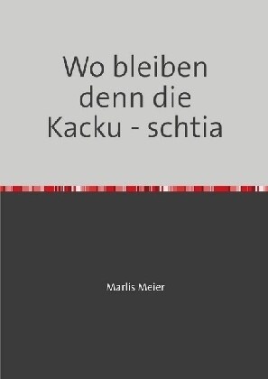 Wo bleiben denn die Kacku - schtia (Paperback)