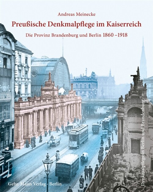 Preussische Denkmalpflege Im Kaiserreich: Die Provinz Brandenburg Und Berlin 1860 -1918 (Hardcover)