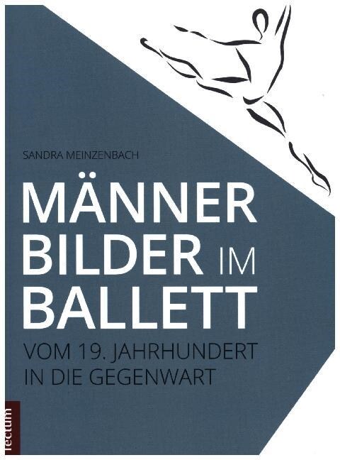 Mannerbilder Im Ballett: Vom 19. Jahrhundert in Die Gegenwart (Paperback)