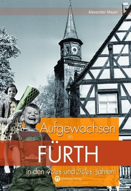 Aufgewachsen in Furth in den 40er und 50er Jahren (Hardcover)