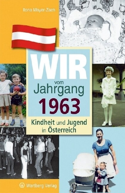 Wir vom Jahrgang 1963 - Kindheit und Jugend in Osterreich (Hardcover)