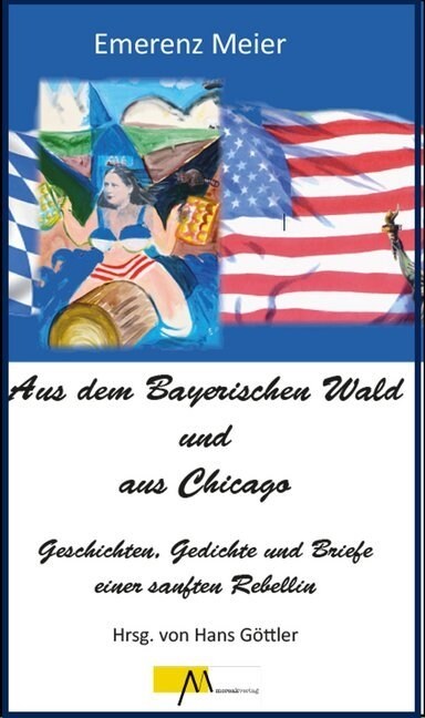 Aus dem Bayerischen Wald und Chicago (Hardcover)