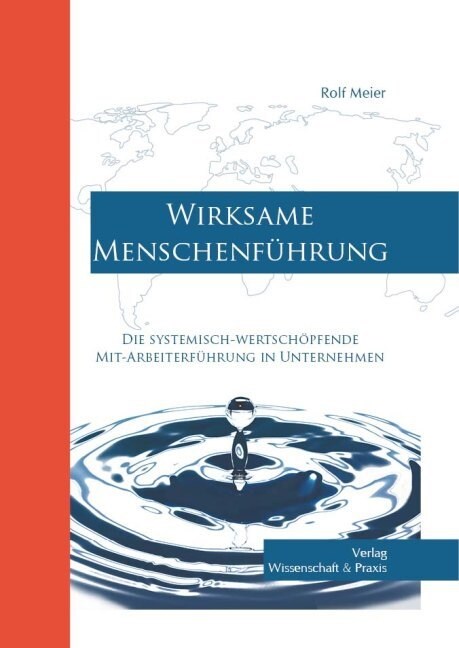 Wirksame Menschenfuhrung: Die Systemisch-Wertschopfende Mit-Arbeiterfuhrung in Unternehmen (Hardcover)