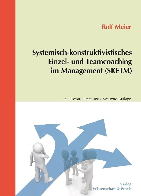 Systemisch-konstruktivistisches Einzel- und Teamcoaching im Management (SKETM) (Hardcover)