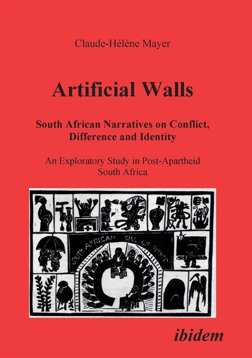 Artificial Walls. South African Narratives on Conflict, Difference and Identity. An Exploratory Study in Post-Apartheid South Africa (Paperback)