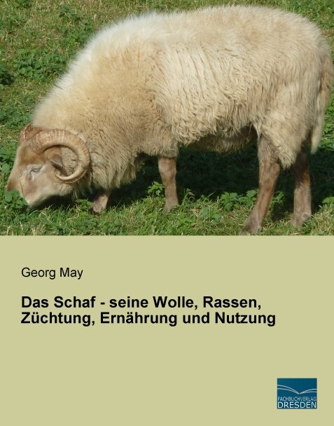 Das Schaf - seine Wolle, Rassen, Zuchtung, Ernahrung und Nutzung (Paperback)