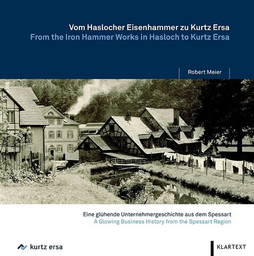 Vom Haslocher Eisenhammer zu Kurtz Esra / From the Iron Hammer Works in Hasloch to Kurtz (Hardcover)