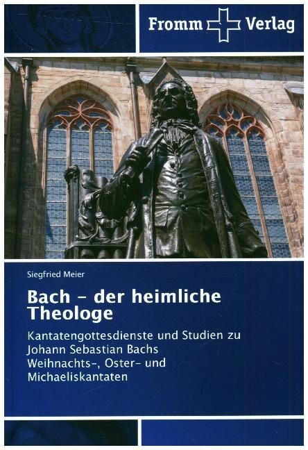 Bach - der heimliche Theologe (Paperback)