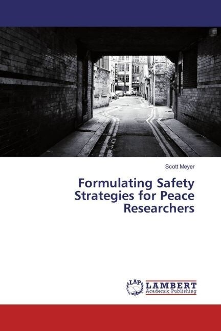 Formulating Safety Strategies for Peace Researchers (Paperback)