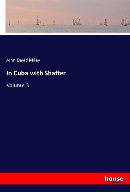 In Cuba with Shafter: Volume 3 (Paperback)