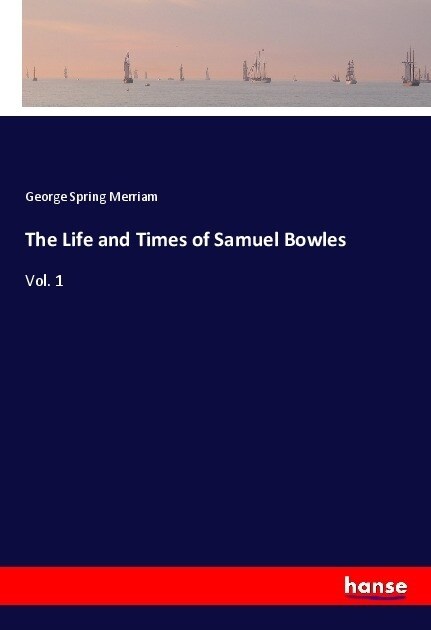 The Life and Times of Samuel Bowles (Paperback)