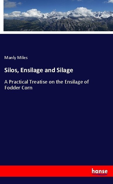 Silos, Ensilage and Silage (Paperback)