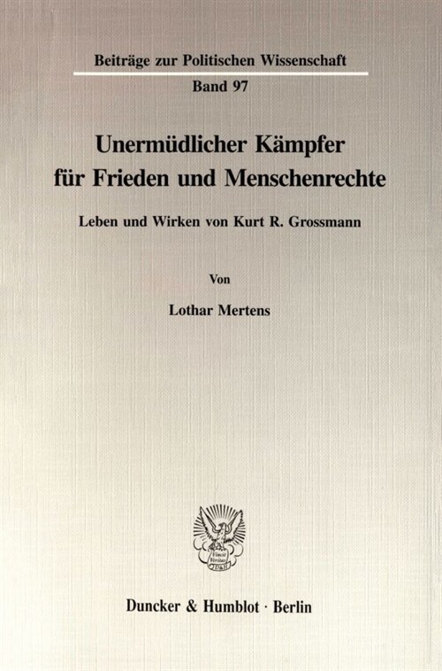 Unermudlicher Kampfer Fur Frieden Und Menschenrechte: Leben Und Wirken Von Kurt R. Grossmann (Paperback)