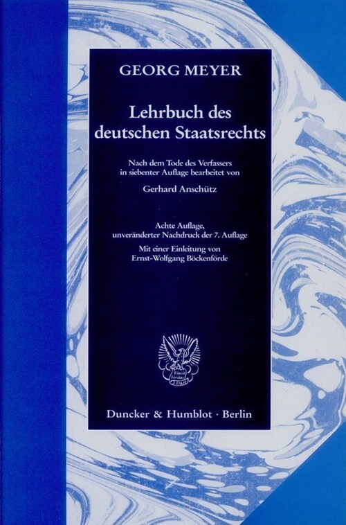 Lehrbuch Des Deutschen Staatsrechts: Nach Dem Tode Des Verfassers in Siebenter Auflage Bearbeitet Von Gerhard Anschutz (Hardcover, 8)