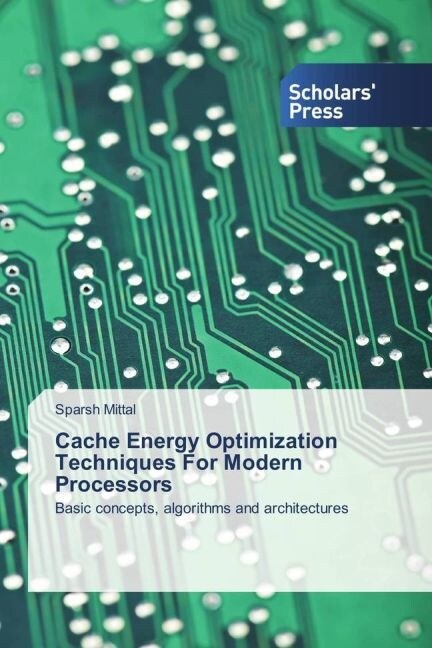 Cache Energy Optimization Techniques For Modern Processors (Paperback)