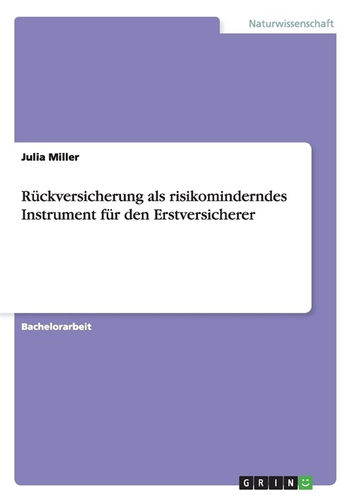 R?kversicherung als risikominderndes Instrument f? den Erstversicherer (Paperback)