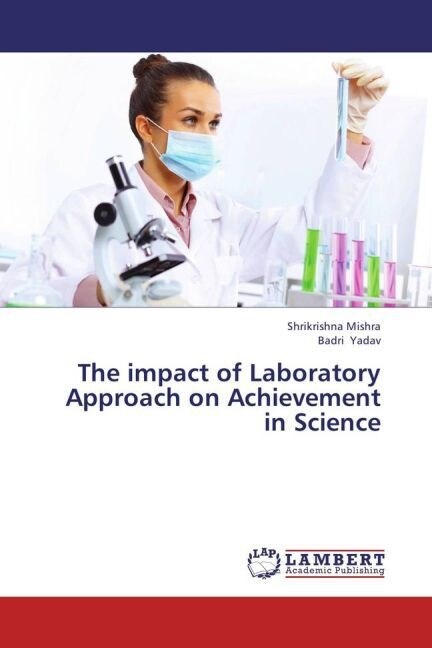 The impact of Laboratory Approach on Achievement in Science (Paperback)