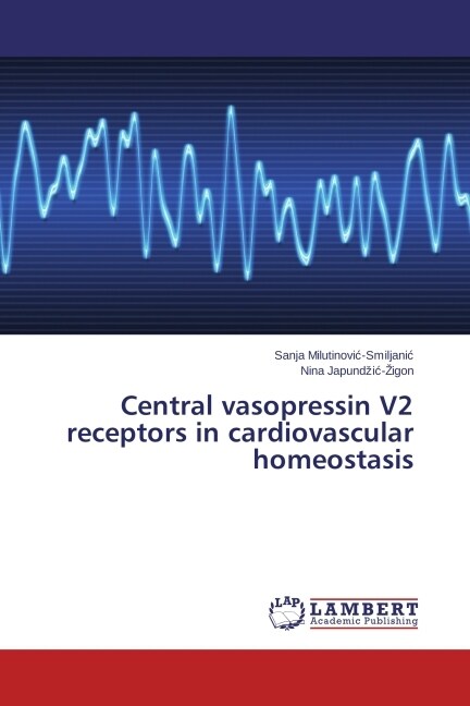 Central vasopressin V2 receptors in cardiovascular homeostasis (Paperback)