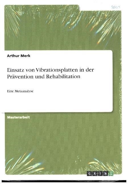 Einsatz von Vibrationsplatten in der Pr?ention und Rehabilitation: Eine Metaanalyse (Paperback)