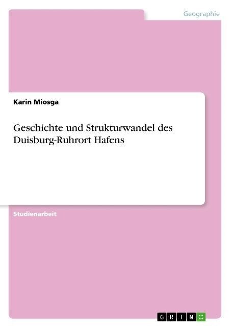 Geschichte und Strukturwandel des Duisburg-Ruhrort Hafens (Paperback)