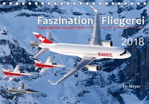 Faszination Fliegerei (Tischkalender 2018 DIN A5 quer) Dieser erfolgreiche Kalender wurde dieses Jahr mit gleichen Bildern und aktualisiertem Kalendar (Calendar)