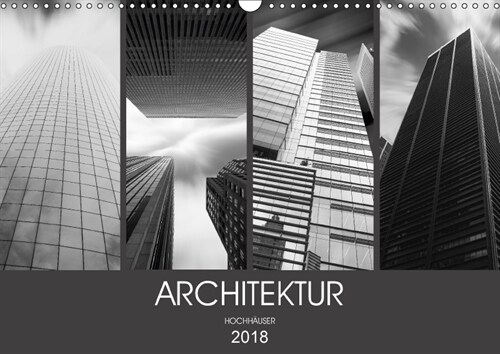 Architektur Hochhauser (Wandkalender 2018 DIN A3 quer) Dieser erfolgreiche Kalender wurde dieses Jahr mit gleichen Bildern und aktualisiertem Kalendar (Calendar)