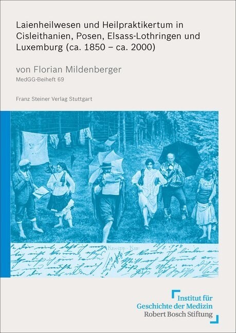 Laienheilwesen und Heilpraktikertum in Cisleithanien, Posen, Elsass-Lothringen und Luxemburg (ca. 1850 - ca. 2000) (Paperback)