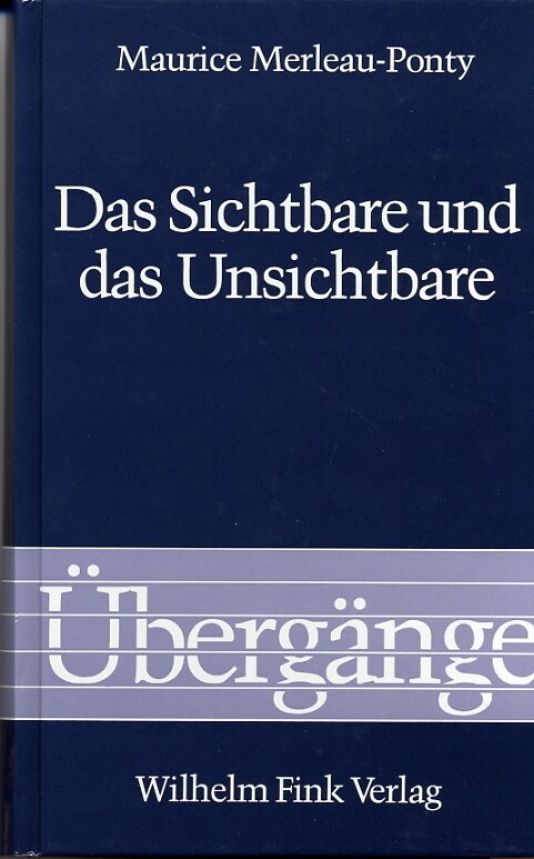 Das Sichtbare und das Unsichtbare - gefolgt von Arbeitsnotizen (Hardcover)