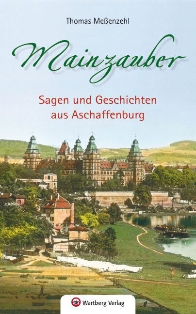 Mainzauber - Sagen und Geschichten aus Aschaffenburg (Paperback)