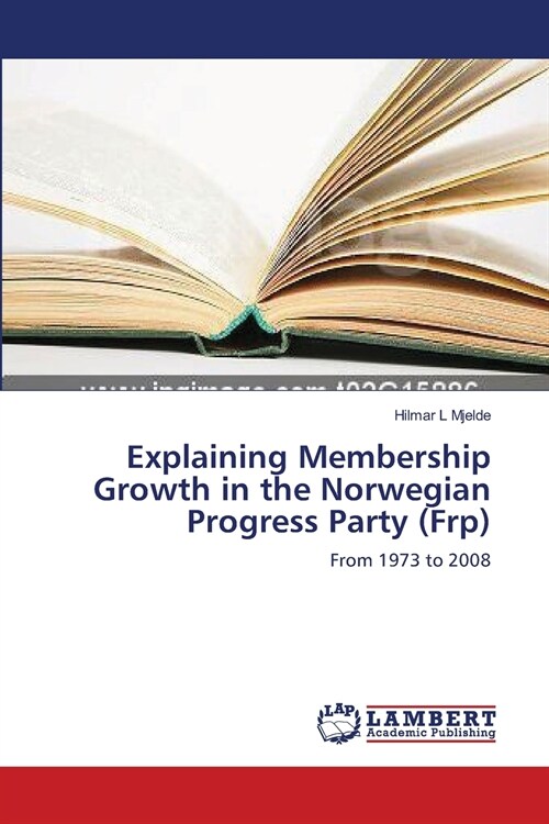 Explaining Membership Growth in the Norwegian Progress Party (Frp) (Paperback)