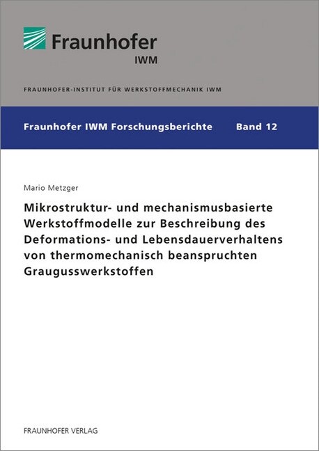 Mikrostruktur- und mechanismusbasierte Werkstoffmodelle zur Beschreibung des Deformations- und Lebensdauerverhaltens von thermomechanisch beanspruchte (Paperback)