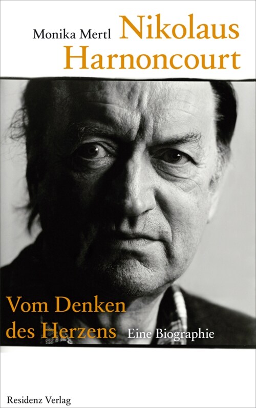 Nikolaus Harnoncourt. Vom Denken des Herzens (Hardcover)