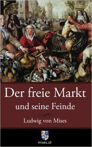 Der freie Markt und seine Feinde (Paperback)