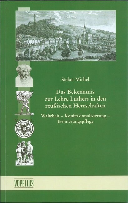 Das Bekenntnis zur Lehre Luthers in den reußischen Herrschaften (Paperback)