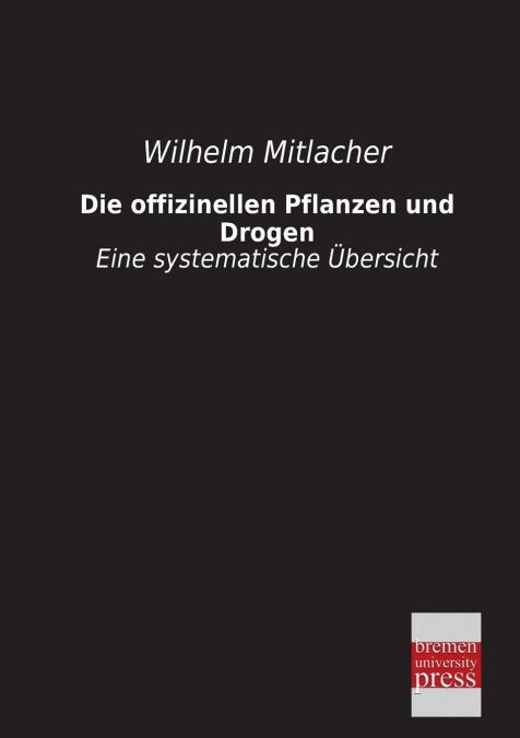 Die offizinellen Pflanzen und Drogen (Paperback)