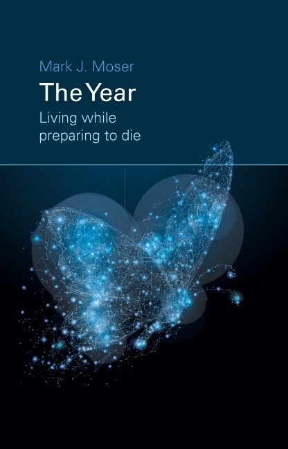 The Year: Living while preparing to die (Paperback)