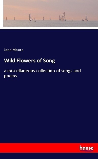 Wild Flowers of Song (Paperback)