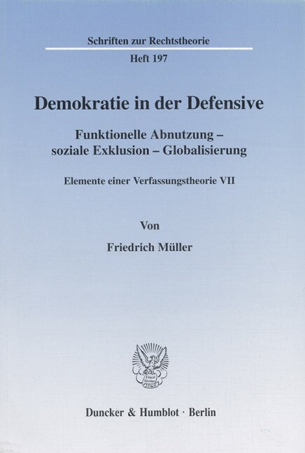 Demokratie in Der Defensive: Funktionelle Abnutzung - Soziale Exklusion - Globalisierung. Elemente Einer Verfassungstheorie VII. Hrsg. Von Ralph Ch (Paperback)