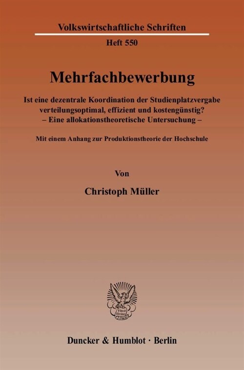 Mehrfachbewerbung: Ist Eine Dezentrale Koordination Der Studienplatzvergabe Verteilungsoptimal, Effizient Und Kostengunstig? - Eine Allok (Paperback)