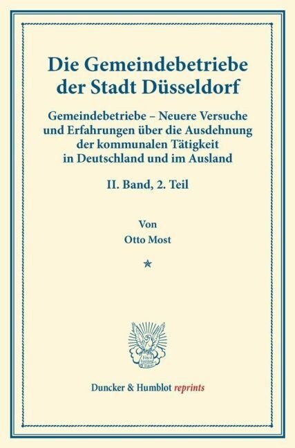 Die Gemeindebetriebe Der Stadt Dusseldorf: Gemeindebetriebe - Neuere Versuche Und Erfahrungen Uber Die Ausdehnung Der Kommunalen Tatigkeit in Deutschl (Paperback)